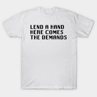 Lend A Hand Here Comes The Demands T-Shirt